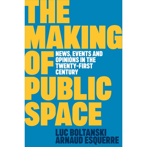 The Making of Public Space - by Luc Boltanski & Arnaud Esquerre - image 1 of 1