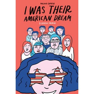 I Was Their American Dream - by  Malaka Gharib (Paperback) - 1 of 1