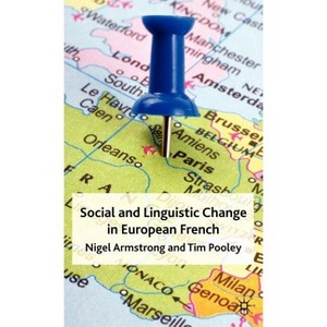 Social and Linguistic Change in European French - by  N Armstrong & T Pooley (Hardcover) - 1 of 1