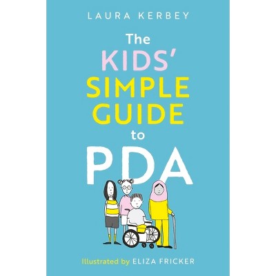 The Kids' Simple Guide to PDA - by  Laura Kerbey (Paperback)