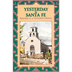 Yesterday in Santa Fe - (Western Legacy History Series) by  Marc Simmons (Paperback) - 1 of 1