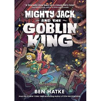 Mighty Jack and the Goblin King - by Ben Hatke