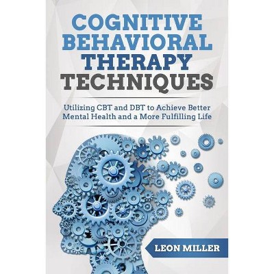 Cognitive Behavioral Therapy - by  Leon Miller (Paperback)