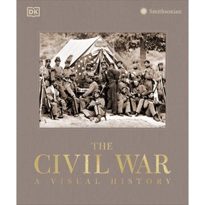 The Civil War - (DK Definitive Visual Histories) by  DK (Hardcover) - 1 of 1