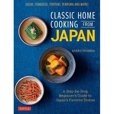 Classic Home Cooking from Japan - by  Asako Yoshida (Hardcover)