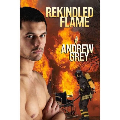 Rekindled Flame - by  Andrew Grey (Paperback)