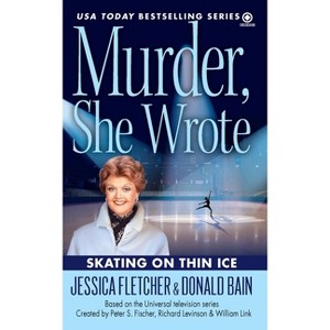 Murder, She Wrote: Skating on Thin Ice - by  Jessica Fletcher & Donald Bain (Paperback) - 1 of 1