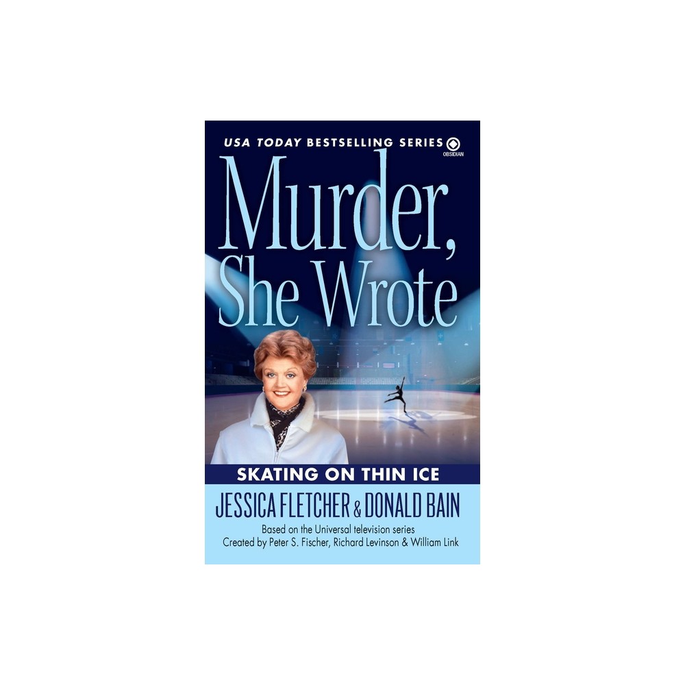 Murder, She Wrote: Skating on Thin Ice - by Jessica Fletcher & Donald Bain (Paperback)