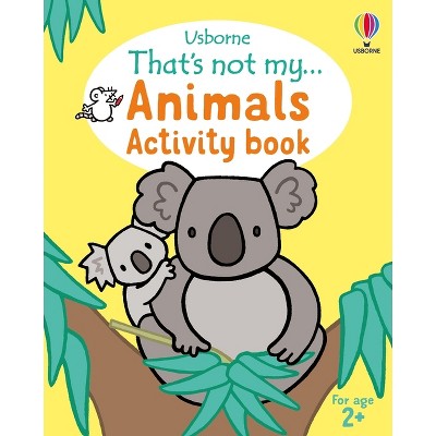 That's Not My... Animals Activity Book - (That's Not Myï¿1/2 Activity Books) by  Rosie Dickins (Paperback)