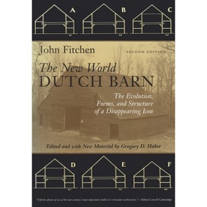 The New World Dutch Barn - 2nd Edition by  John Fitchen (Paperback) - 1 of 1