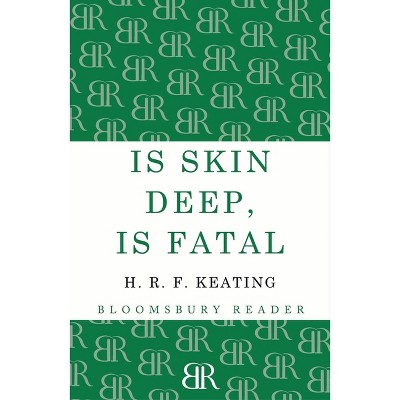 Is Skin Deep, Is Fatal - by  H R F Keating (Paperback)