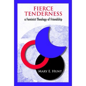 Fierce Tenderness - by  Mary E Hunt (Paperback) - 1 of 1