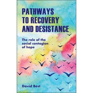 Pathways to Recovery and Desistance - by  David Best (Paperback) - 1 of 1