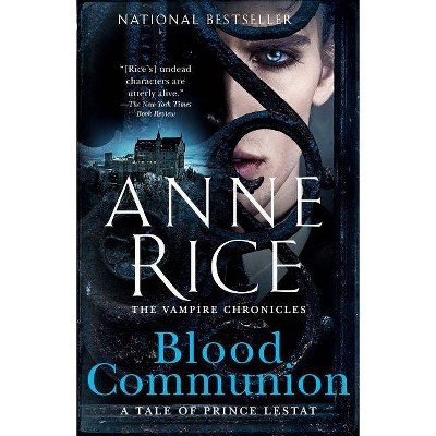  Blood Communion - by  Anne Rice (Paperback) 