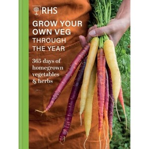Rhs Grow Your Own Veg Through the Year - by  Royal Horticultural Society (Hardcover) - 1 of 1