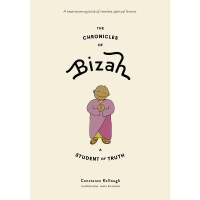 The Chronicles of Bizah, a Student of Truth - by  Constance Kellough (Hardcover)