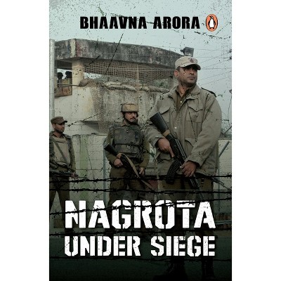 Nagrota Under Siege - by  Bhaavna Arora (Paperback)