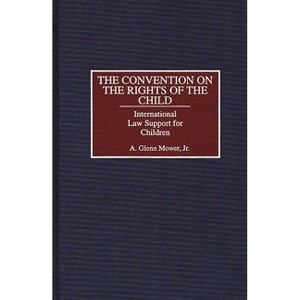 The Convention on the Rights of the Child - (Studies in Human Rights) by  A Glenn Mower (Hardcover) - 1 of 1
