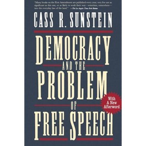 Democracy and the Problem of Free Speech - by  Cass R Sunstein (Paperback) - 1 of 1