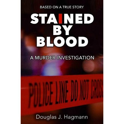 Stained By Blood - by  Douglas J Hagmann (Paperback)