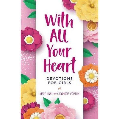 With All Your Heart - (Faithgirlz!) by  Kristi Holl (Hardcover)