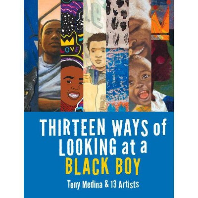 Thirteen Ways of Looking at a Black Boy - by  Tony Medina (Hardcover)