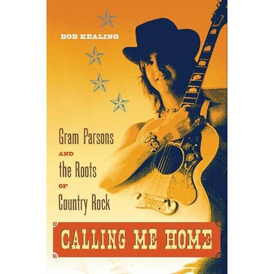 Calling Me Home - by  Bob Kealing (Paperback)