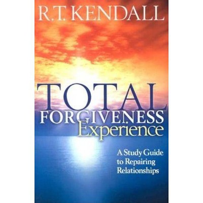 Total Forgiveness Experience - by  R T Kendall (Paperback)