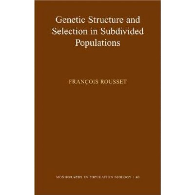 Genetic Structure and Selection in Subdivided Populations - (Monographs in Population Biology) by  François Rousset (Paperback)