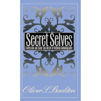 Secret Selves - by  Oliver S Buckton (Paperback)