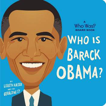 Who Is Barack Obama?: A Who Was? Board Book - (Who Was? Board Books) by  Lisbeth Kaiser & Who Hq