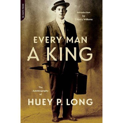 Every Man a King - by  Huey P Long (Paperback)