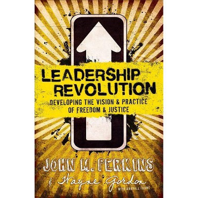 Leadership Revolution - by  John M Perkins & Wayne Gordon (Paperback)