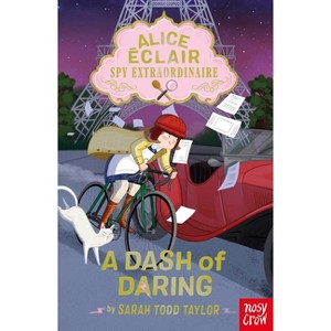 Alice Éclair, Spy Extraordinaire: A Dash of Daring - by  Sarah Todd Taylor (Paperback) - 1 of 1