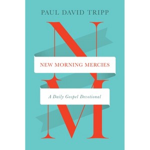New Morning Mercies - by  Paul David Tripp (Hardcover) - 1 of 1