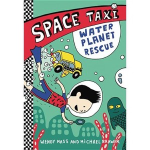 Water Planet Rescue - (Space Taxi) by  Wendy Mass & Michael Brawer (Paperback) - 1 of 1