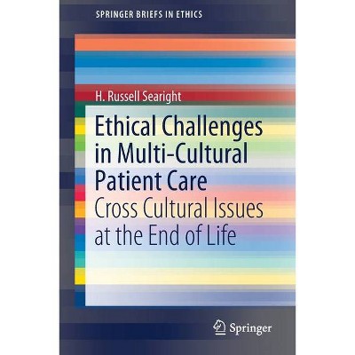 Ethical Challenges in Multi-Cultural Patient Care - (Springerbriefs in Ethics) by  H Russell Searight (Paperback)