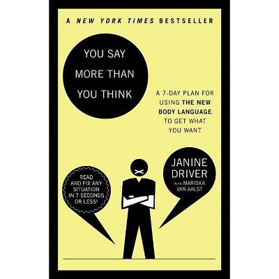 You Say More Than You Think - by  Janine Driver & Mariska Van Aalst (Paperback)