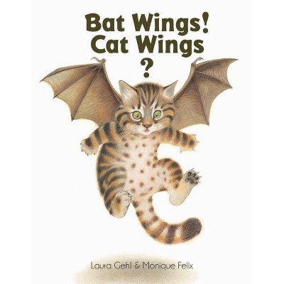 Bat Wings! Cat Wings? - by  Laura Gehl (Hardcover)