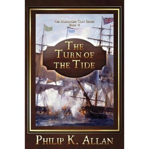 The Turn of The Tide - (Alexander Clay) by  Philip K Allan (Paperback) - 1 of 1