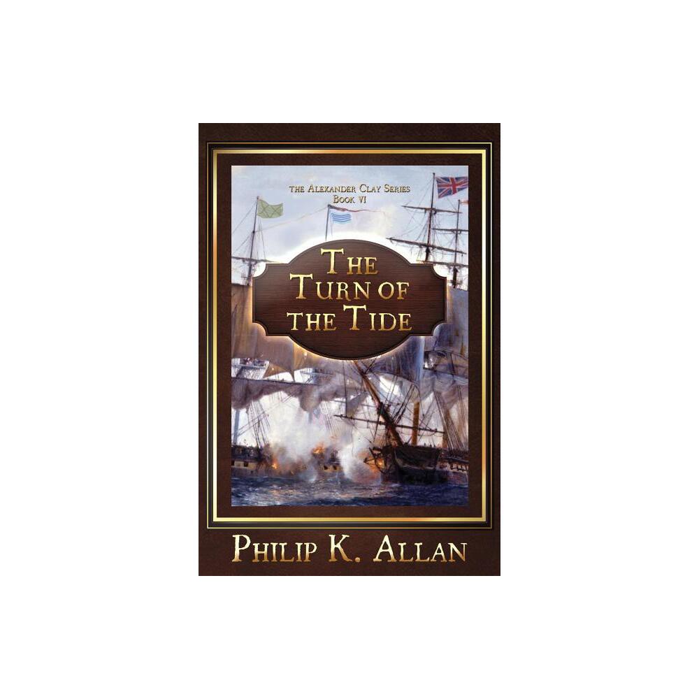 The Turn of The Tide - (Alexander Clay) by Philip K Allan (Paperback)