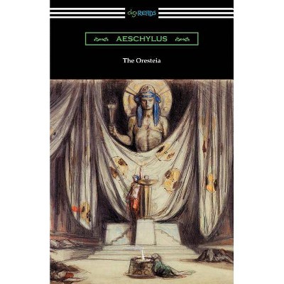 The Oresteia - by  Aeschylus (Paperback)