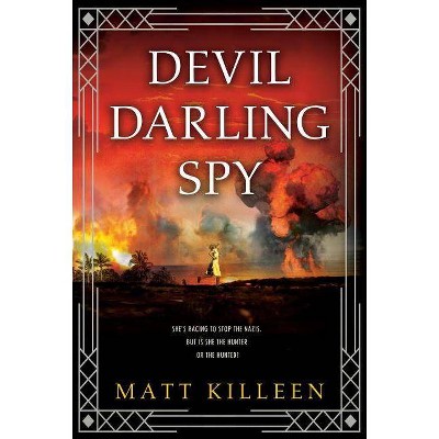 Devil Darling Spy - by  Matt Killeen (Hardcover)