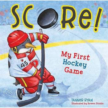 Score! My First Hockey Game - (My First Sports Books) by  Tanner Ryan (Board Book)