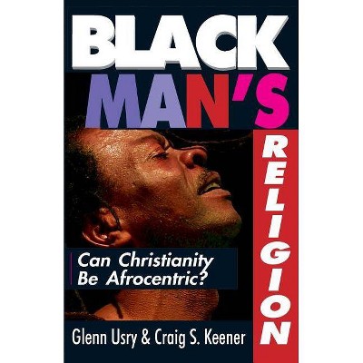 Black Man's Religion - by  Craig S Keener & Glenn Usry (Paperback)