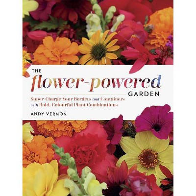 The Flower-Powered Garden - by  Andy Vernon (Hardcover)