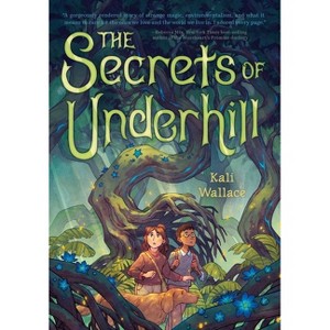 The Secrets of Underhill - by Kali Wallace (Hardcover) : Target