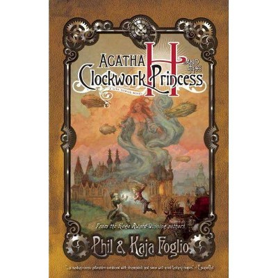  Agatha H. and the Clockwork Princess - (Girl Genius (Paperback)) by  Kaja Foglio & Phil Foglio (Paperback) 