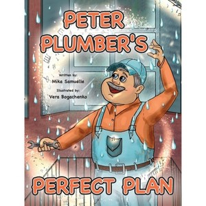 Peter Plumber's Perfect Plan - by  Mika Samuelle (Hardcover) - 1 of 1