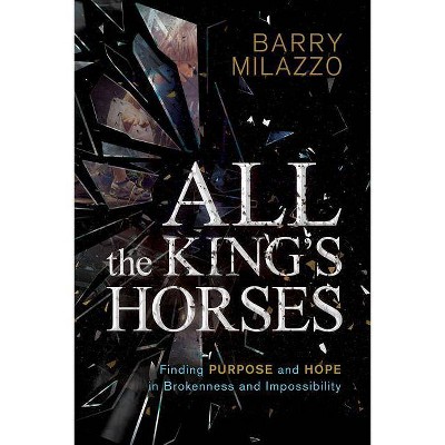 All the King's Horses - by  Barry Milazzo (Paperback)